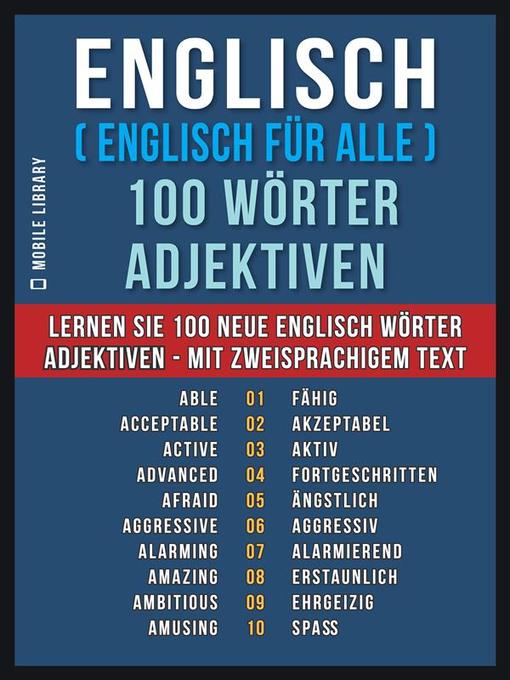 Title details for Englisch ( Englisch für Alle ) 100 Wörter--Adjektiven by Mobile Library - Available